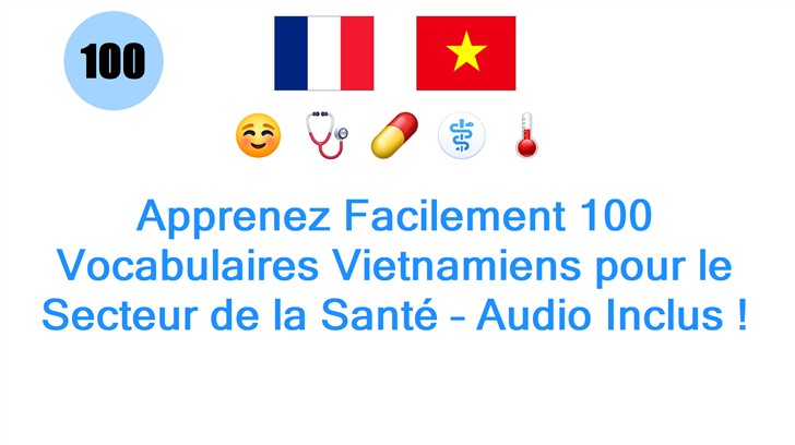 Apprenez Facilement 100 Vocabulaires Vietnamiens pour le Secteur de la Santé – Audio Inclus !